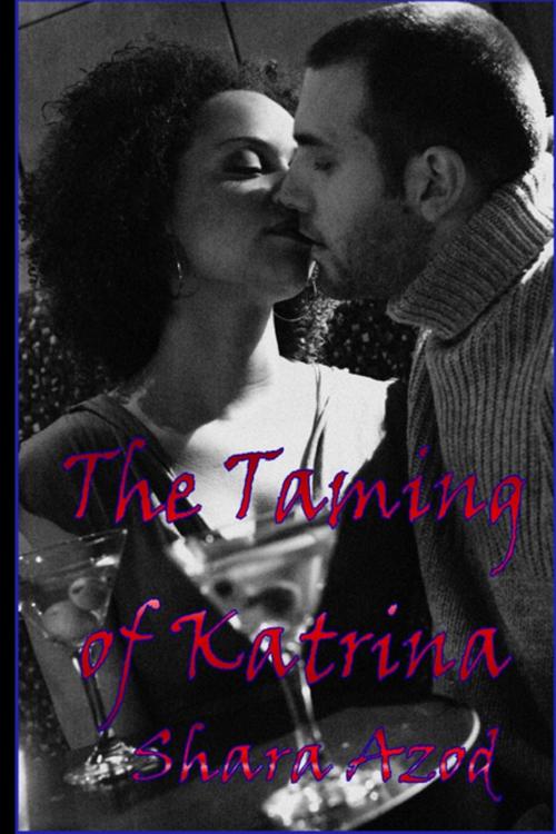 Cover of the book The Taming of Katrina by Shara Azod, Lulu.com