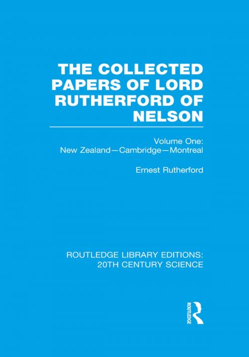 Cover of the book The Collected Papers of Lord Rutherford of Nelson by Ernest Rutherford, Taylor and Francis