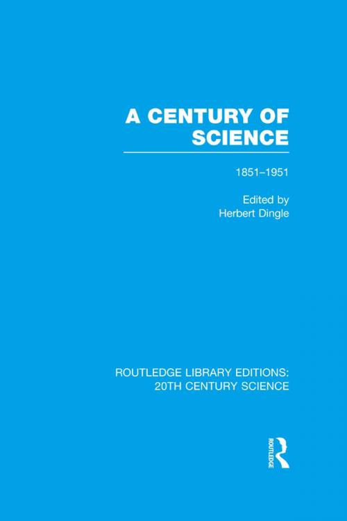 Cover of the book A Century of Science 1851-1951 by , Taylor and Francis