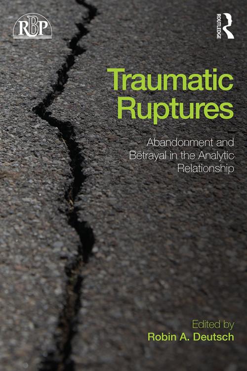 Cover of the book Traumatic Ruptures: Abandonment and Betrayal in the Analytic Relationship by , Taylor and Francis