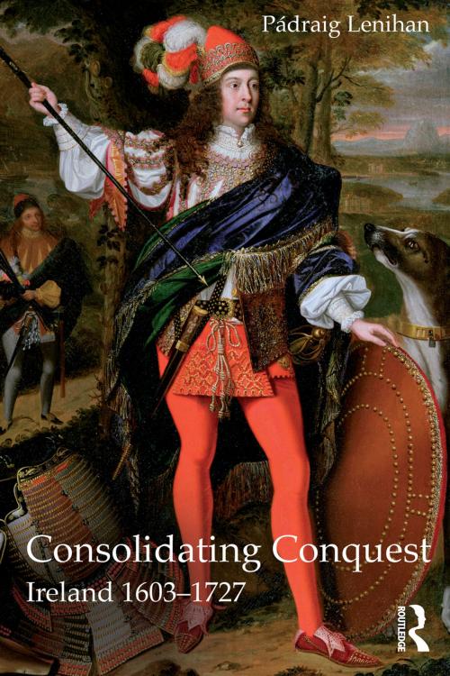 Cover of the book Consolidating Conquest by Padraig Lenihan, Taylor and Francis