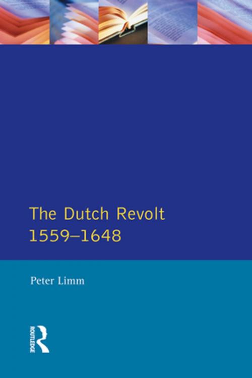 Cover of the book The Dutch Revolt 1559 - 1648 by P. Limm, Taylor and Francis