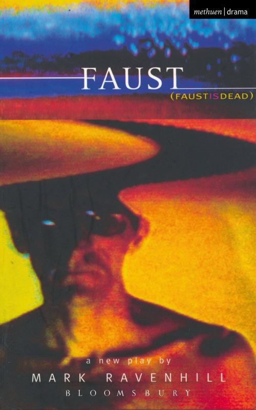 Cover of the book Faust is Dead by Mr Mark Ravenhill, Bloomsbury Publishing