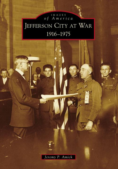 Cover of the book Jefferson City at War by Jeremy P. Amick, Arcadia Publishing Inc.