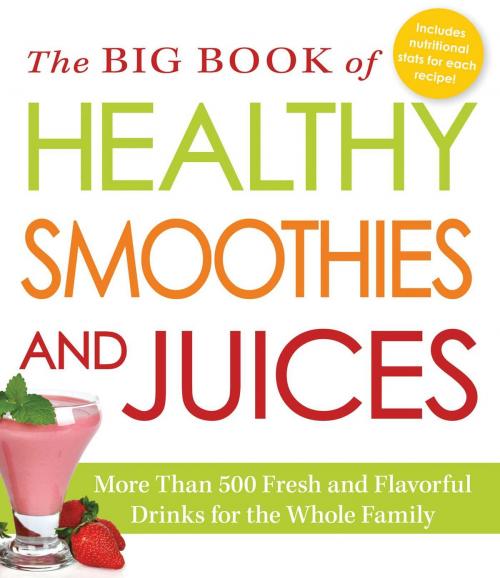 Cover of the book The Big Book of Healthy Smoothies and Juices by Adams Media, Adams Media