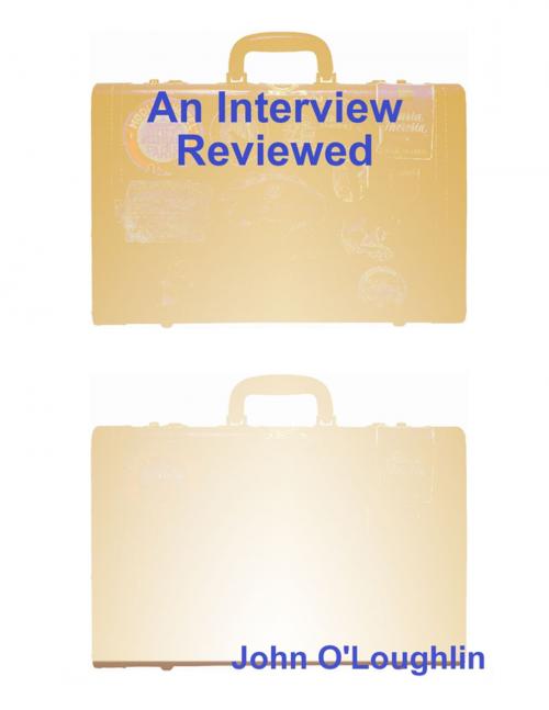 Cover of the book An Interview Reviewed by John O'Loughlin, Lulu.com
