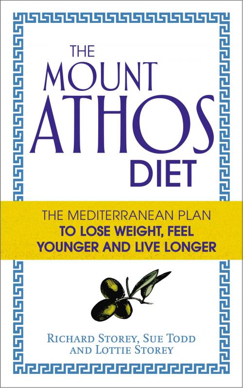 Cover of the book The Mount Athos Diet by Richard Storey, Sue Todd, Lottie Storey, Ebury Publishing