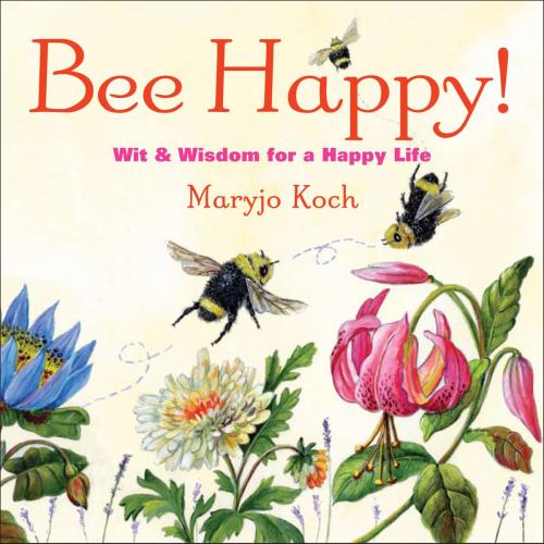 Cover of the book Bee Happy! by Maryjo Koch, Andrews McMeel Publishing, LLC