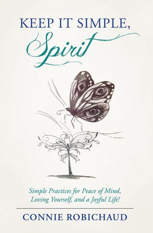 Cover of the book Keep It Simple, Spirit by Connie Robichaud, Balboa Press