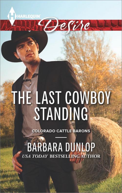 Cover of the book The Last Cowboy Standing by Barbara Dunlop, Harlequin