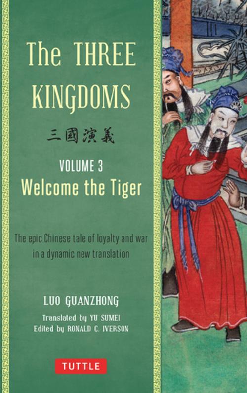 Cover of the book The Three Kingdoms, Volume 3: Welcome The Tiger by Luo Guanzhong, Tuttle Publishing