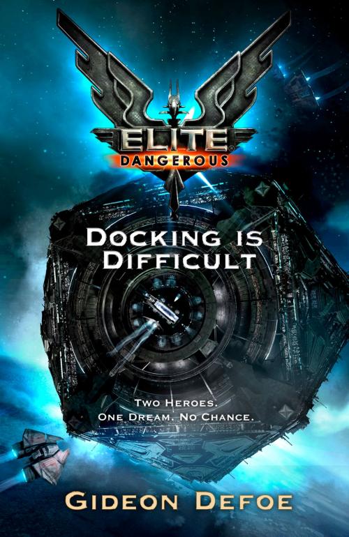 Cover of the book Elite Dangerous: Docking is Difficult by Gideon Defoe, Orion Publishing Group