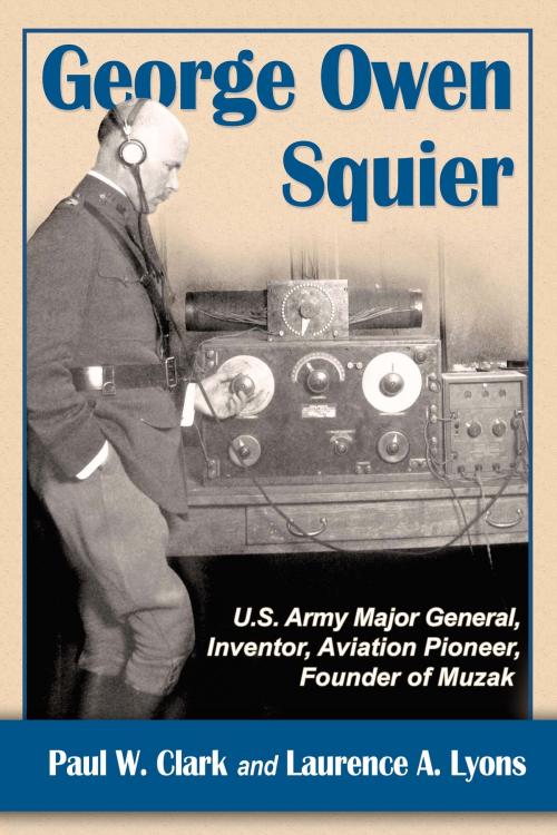 Cover of the book George Owen Squier by Paul W. Clark, Laurence A. Lyons, McFarland & Company, Inc., Publishers