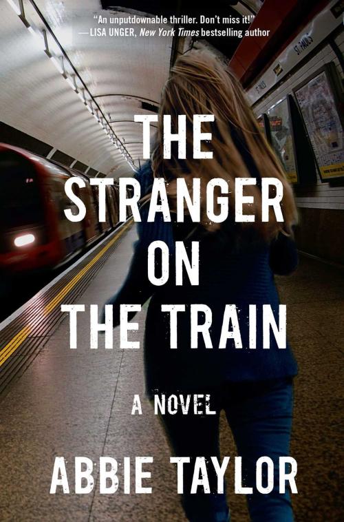 Cover of the book The Stranger on the Train by Abbie Taylor, Atria Books
