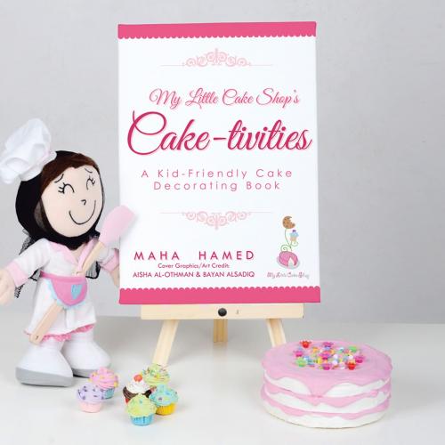 Cover of the book My Little Cake Shop's Cake-Tivities by Aisha Al-Othman, Bayan Alsadiq, Maha Hamed, Partridge Publishing Singapore