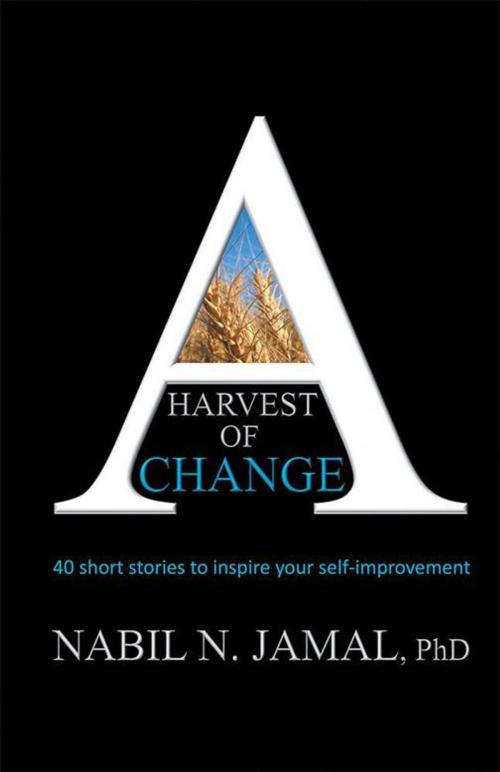 Cover of the book A Harvest of Change by Nabil N. Jamal, Partridge Publishing Singapore