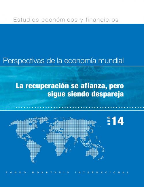 Cover of the book World Economic Outlook, April 2014: Recovery Strengthens, Remains Uneven by International Monetary Fund. Research Dept., INTERNATIONAL MONETARY FUND