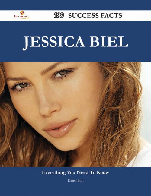 Cover of the book Jessica Biel 199 Success Facts - Everything you need to know about Jessica Biel by Karen Best, Emereo Publishing