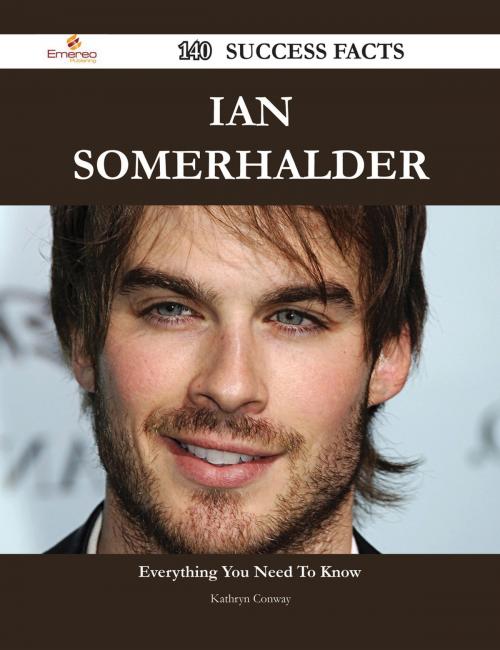 Cover of the book Ian Somerhalder 140 Success Facts - Everything you need to know about Ian Somerhalder by Kathryn Conway, Emereo Publishing
