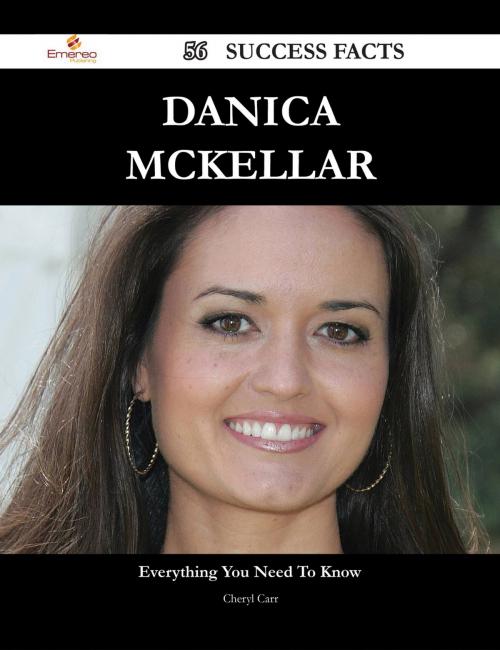 Cover of the book Danica McKellar 56 Success Facts - Everything you need to know about Danica McKellar by Cheryl Carr, Emereo Publishing