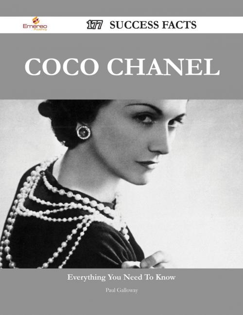 Cover of the book Coco Chanel 177 Success Facts - Everything you need to know about Coco Chanel by Paul Galloway, Emereo Publishing