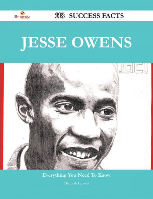 Cover of the book Jesse Owens 118 Success Facts - Everything you need to know about Jesse Owens by Deborah Lawson, Emereo Publishing