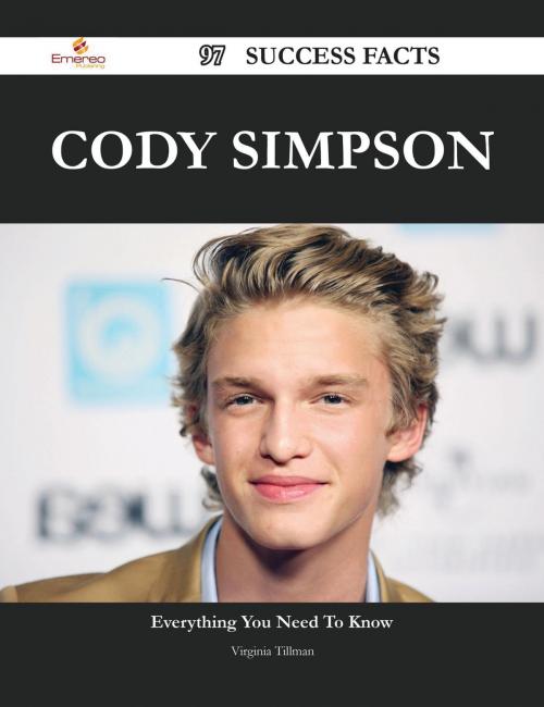 Cover of the book Cody Simpson 97 Success Facts - Everything you need to know about Cody Simpson by Virginia Tillman, Emereo Publishing