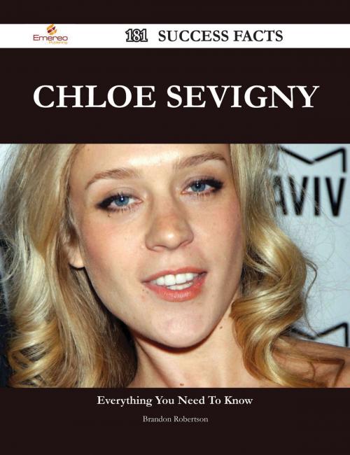 Cover of the book Chloe Sevigny 181 Success Facts - Everything you need to know about Chloe Sevigny by Brandon Robertson, Emereo Publishing