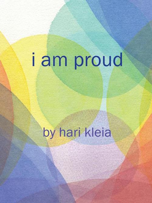 Cover of the book I Am Proud by Hari Kleia, Trafford Publishing