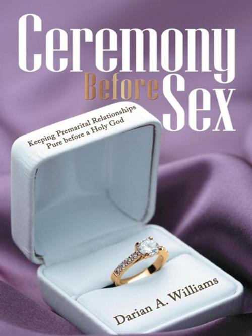 Cover of the book Ceremony Before Sex by Darian A. Williams, WestBow Press