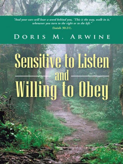 Cover of the book Sensitive to Listen and Willing to Obey by Doris M. Arwine, WestBow Press