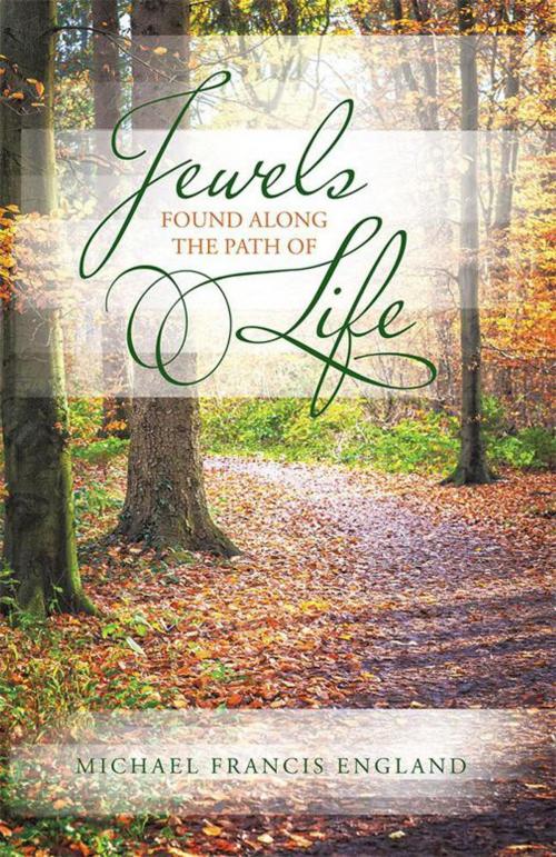 Cover of the book Jewels Found Along the Path of Life by Michael Francis England, WestBow Press