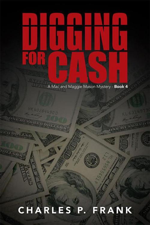 Cover of the book Digging for Cash by Charles P. Frank, iUniverse