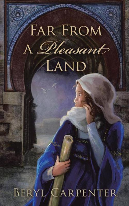 Cover of the book Far from a Pleasant Land by Beryl Carpenter, AuthorHouse