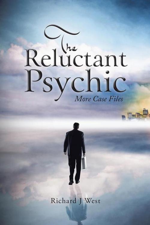 Cover of the book The Reluctant Psychic by Richard J West, AuthorHouse UK