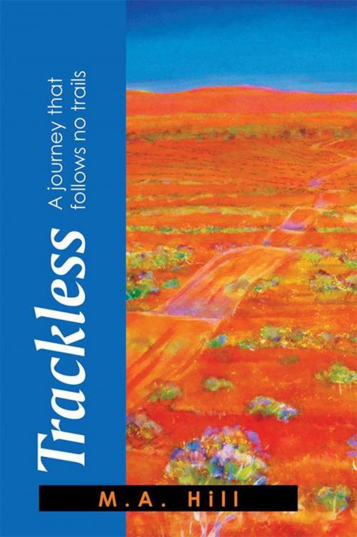 Cover of the book Trackless by M.A. Hill, Xlibris AU