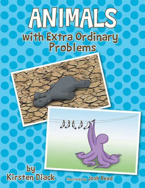 Cover of the book Animals with Extra Ordinary Problems by Kirsten Diack, Xlibris NZ