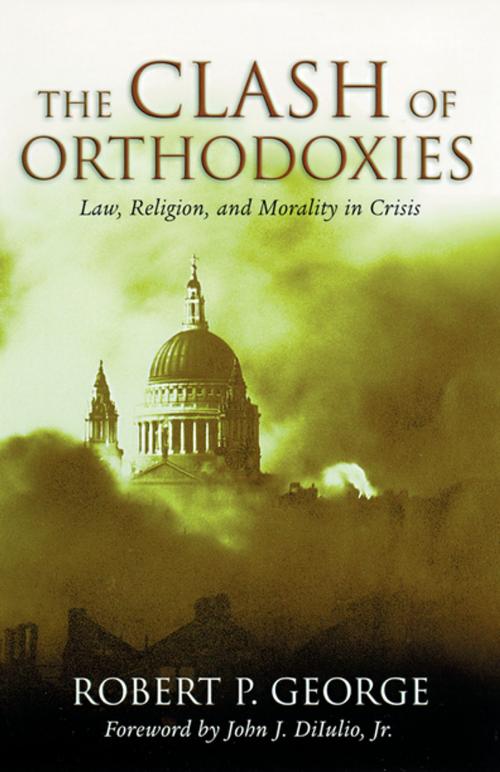 Cover of the book The Clash of Orthodoxies by Robert P. George, Intercollegiate Studies Institute (ORD)