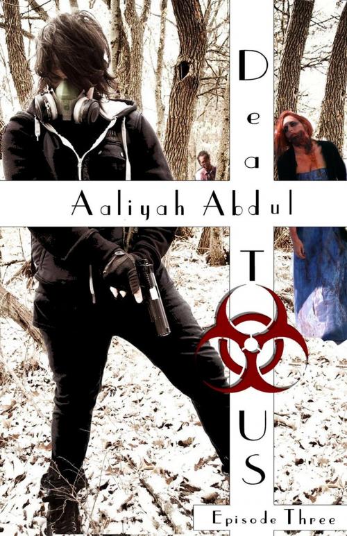 Cover of the book Dead To US: Episode 3 by Aaliyah Abdul, Aaliyah Abdul