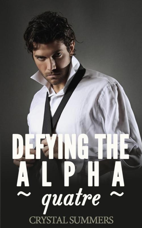 Cover of the book Defying the Alpha - Quatre (Gay Werewolf Romance) by Crystal Summers, Crystal Summers Books