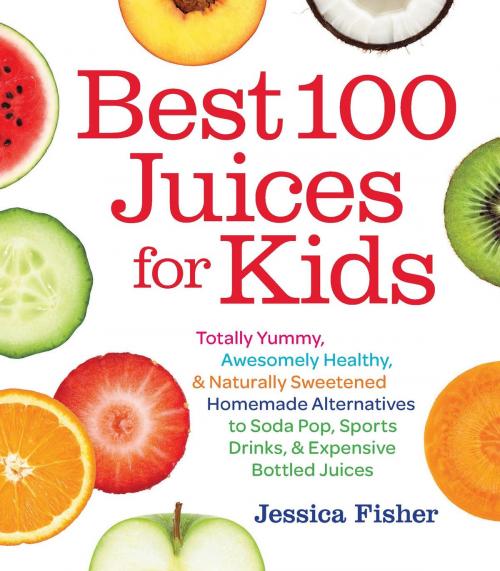 Cover of the book Best 100 Juices for Kids by Jessica Fisher, Harvard Common Press