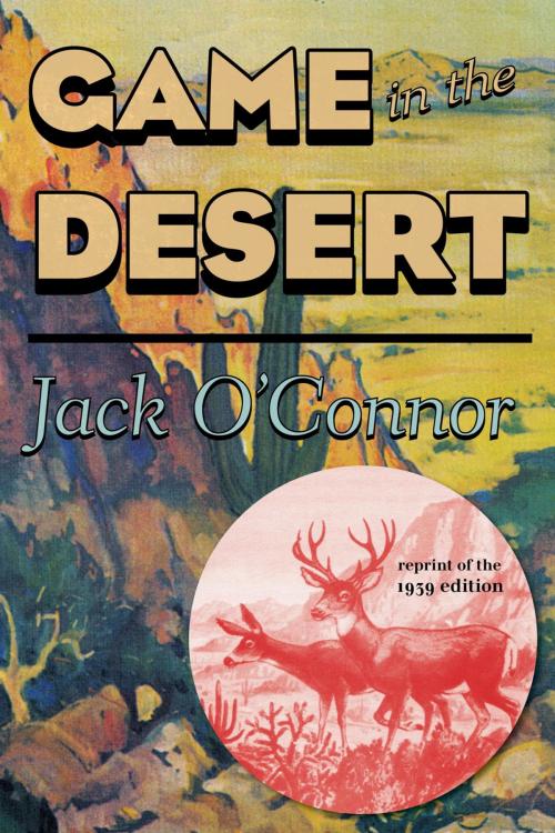 Cover of the book Game in the Desert by Jack O'Connor, Derrydale Press