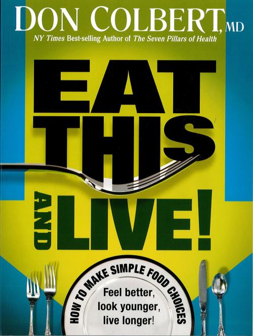 Cover of the book Eat This And Live by Don Colbert, MD, Charisma House