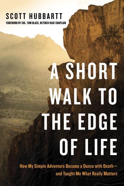 Cover of the book A Short Walk to the Edge of Life by Scott Hubbartt, The Crown Publishing Group