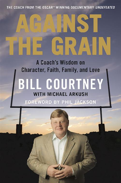 Cover of the book Against the Grain by Bill Courtney, Hachette Books