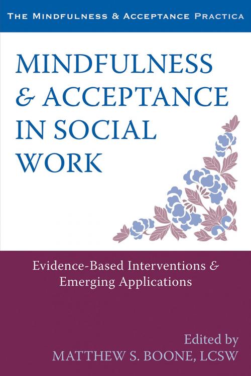 Cover of the book Mindfulness and Acceptance in Social Work by , New Harbinger Publications