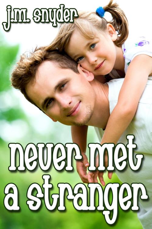 Cover of the book Never Met a Stranger by J.M. Snyder, JMS Books LLC