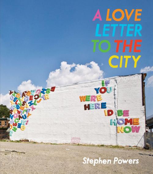 Cover of the book A Love Letter to the City by Stephen Powers, Princeton Architectural Press