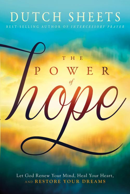 Cover of the book The Power of Hope by Dutch Sheets, Charisma House