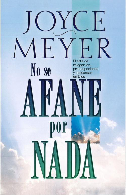 Cover of the book No se afane por nada by Joyce Meyer, Charisma House